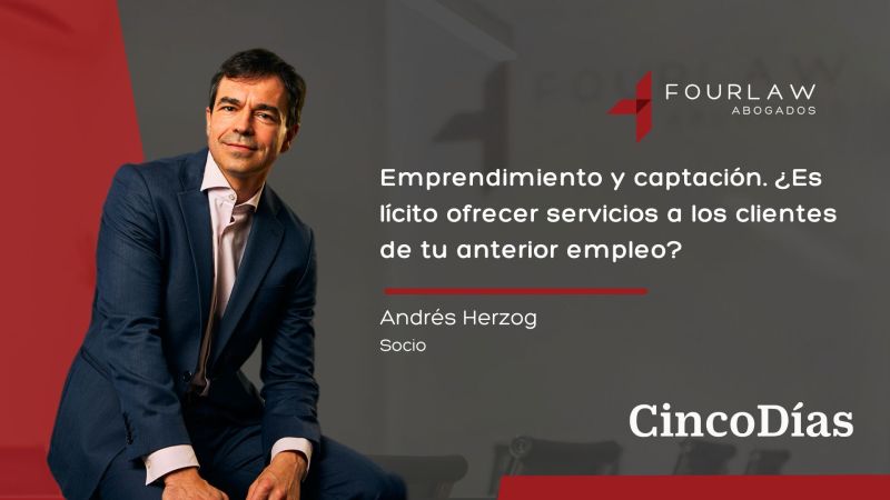 Emprendimiento y captación. ¿Es lícito ofrecer servicios a los clientes de tu anterior empleo?